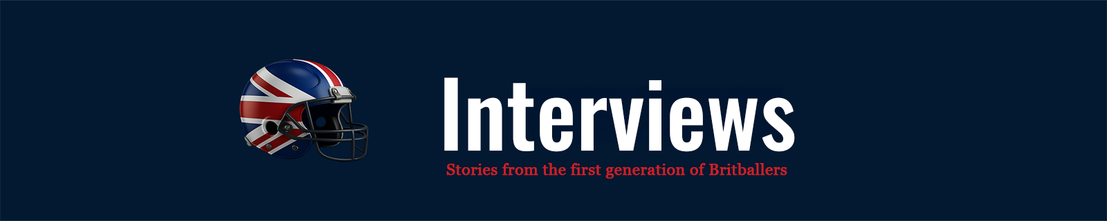 Britball Interviews banner – Stories from Britain’s first generation of American football